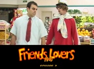 Friends and Lovers: Episode 03
